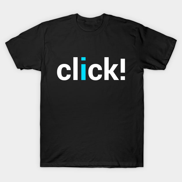 Click T-shirt T-Shirt by Photophile